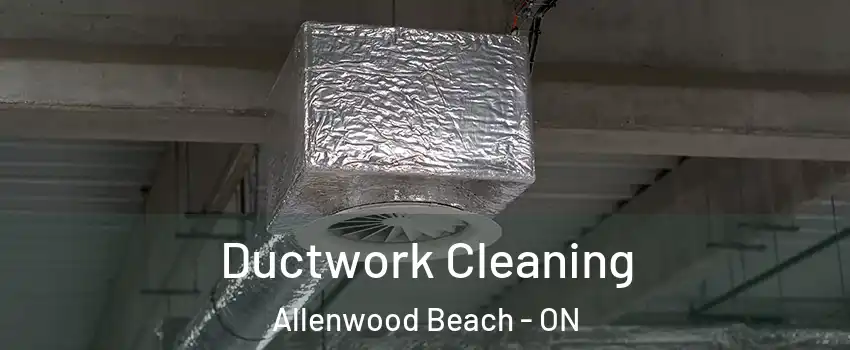  Ductwork Cleaning Allenwood Beach - ON