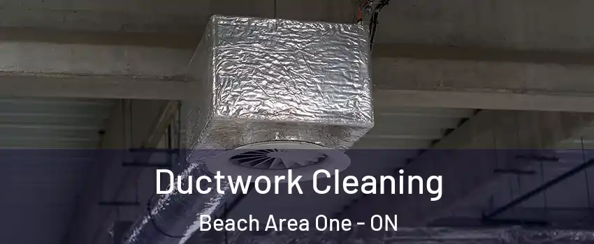  Ductwork Cleaning Beach Area One - ON