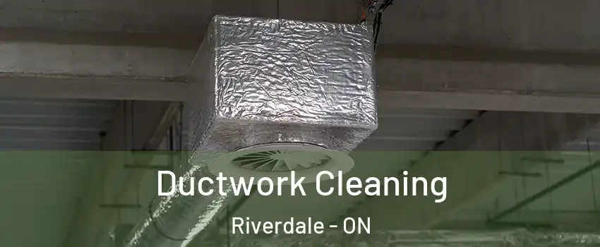  Ductwork Cleaning Riverdale - ON