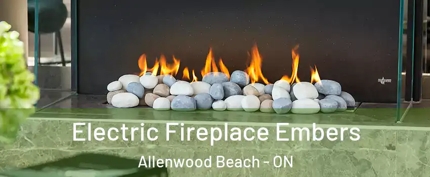  Electric Fireplace Embers Allenwood Beach - ON