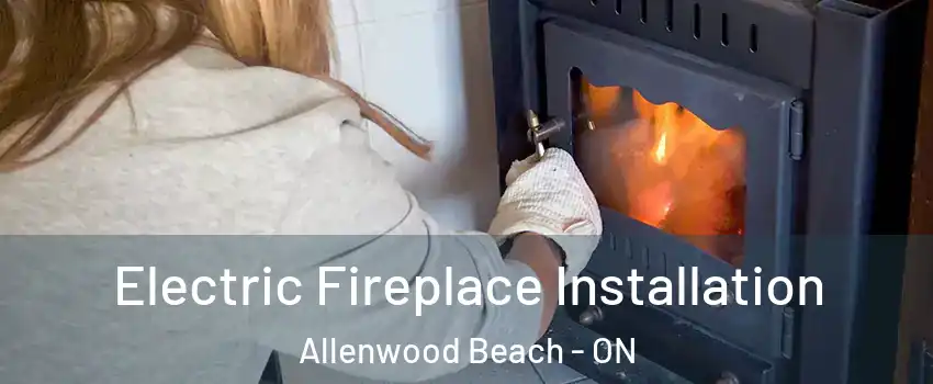 Electric Fireplace Installation Allenwood Beach - ON