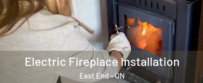  Electric Fireplace Installation East End - ON