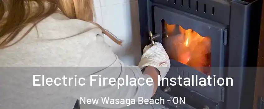  Electric Fireplace Installation New Wasaga Beach - ON