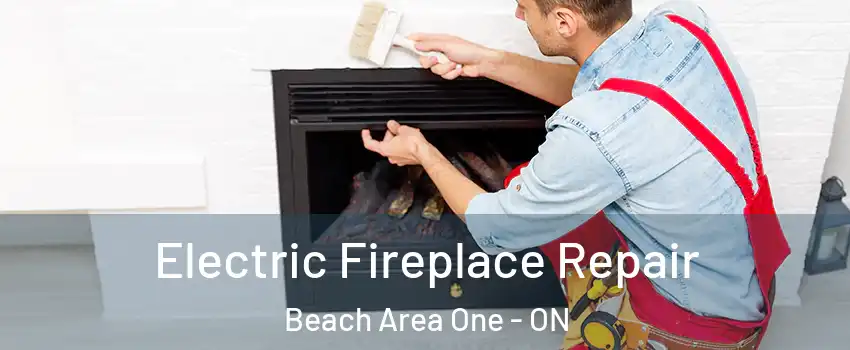  Electric Fireplace Repair Beach Area One - ON