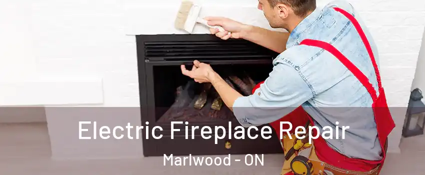  Electric Fireplace Repair Marlwood - ON