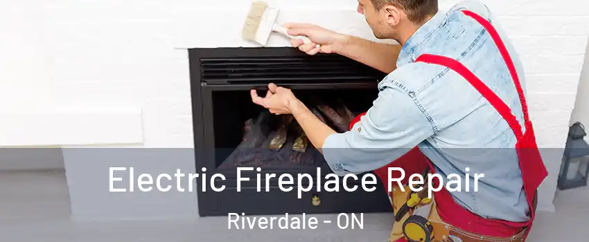  Electric Fireplace Repair Riverdale - ON