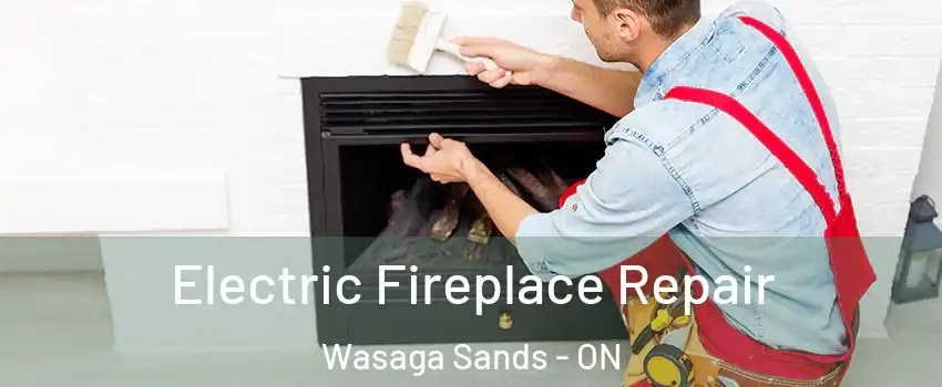  Electric Fireplace Repair Wasaga Sands - ON