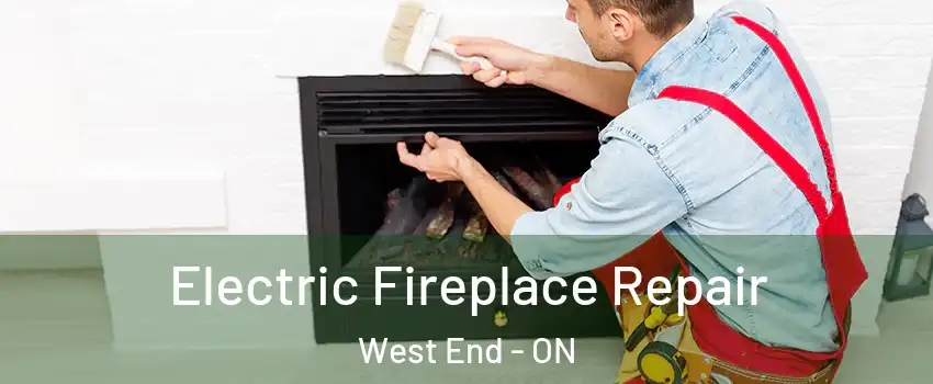  Electric Fireplace Repair West End - ON