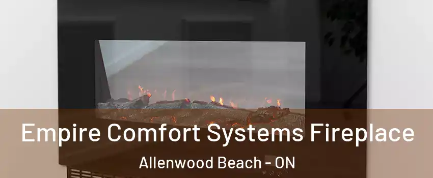  Empire Comfort Systems Fireplace Allenwood Beach - ON