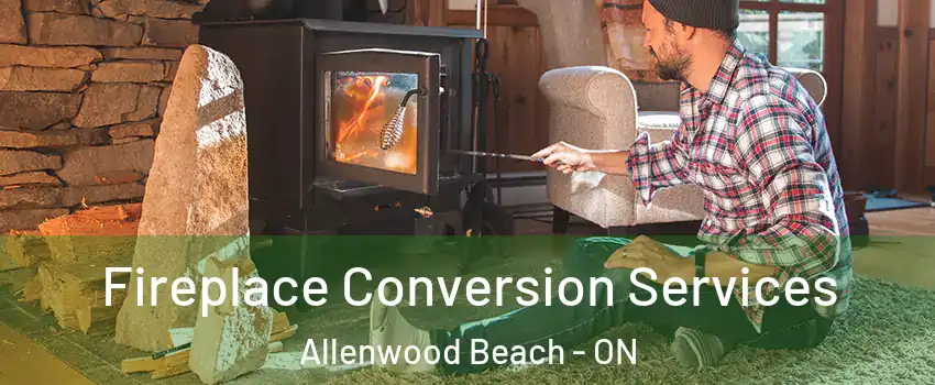  Fireplace Conversion Services Allenwood Beach - ON
