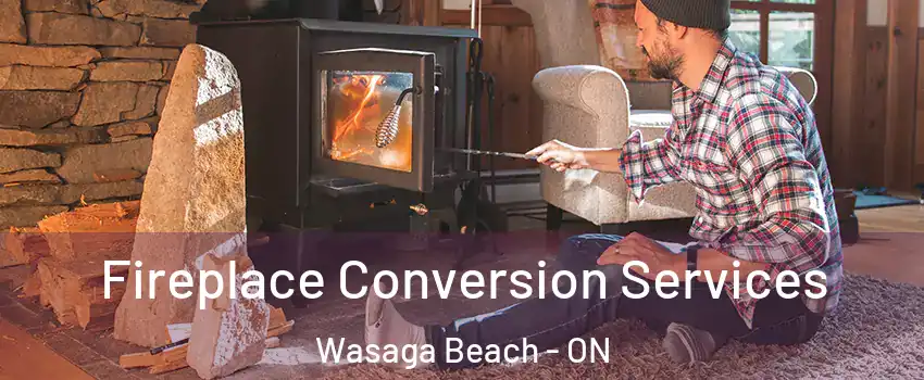  Fireplace Conversion Services Wasaga Beach - ON