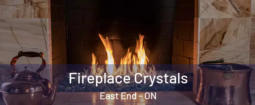  Fireplace Crystals East End - ON