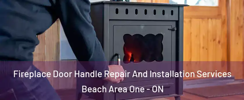  Fireplace Door Handle Repair And Installation Services Beach Area One - ON