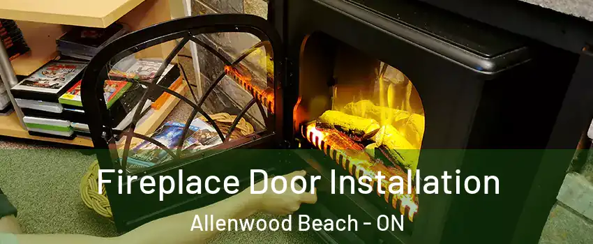  Fireplace Door Installation Allenwood Beach - ON