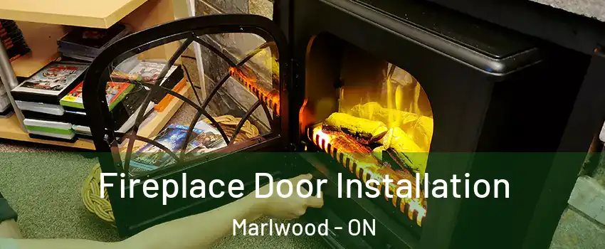  Fireplace Door Installation Marlwood - ON