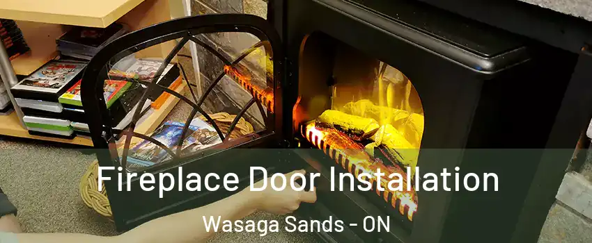  Fireplace Door Installation Wasaga Sands - ON