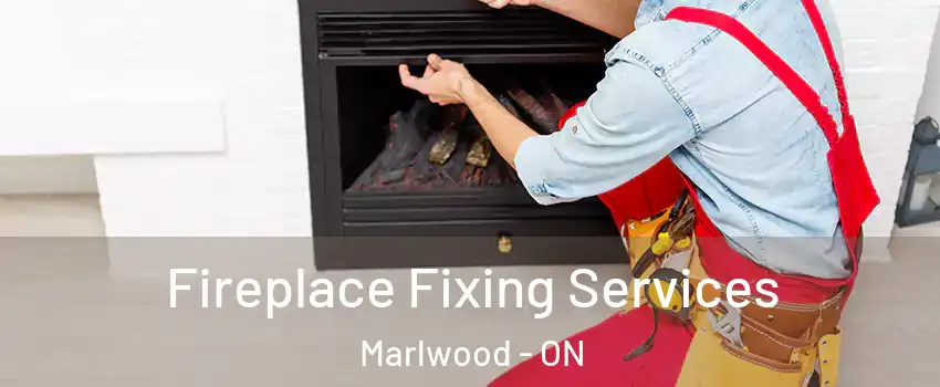  Fireplace Fixing Services Marlwood - ON