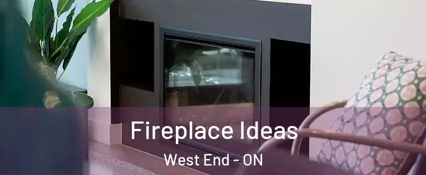  Fireplace Ideas West End - ON