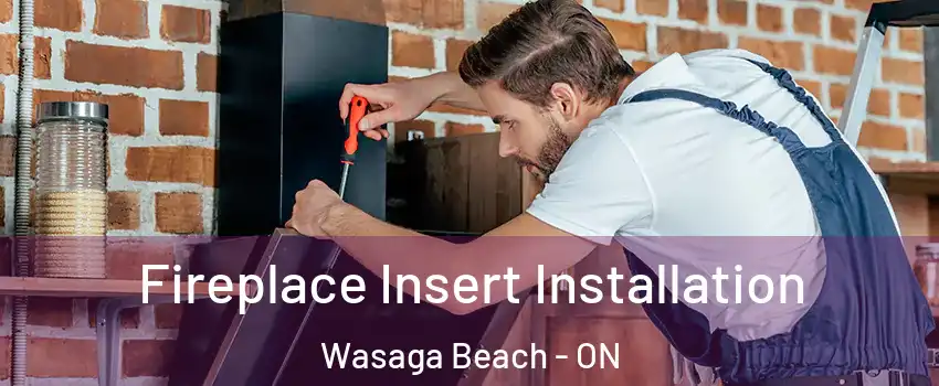  Fireplace Insert Installation Wasaga Beach - ON