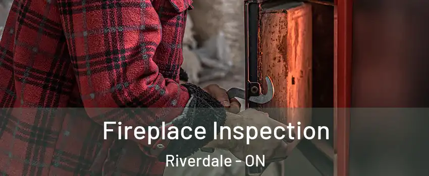  Fireplace Inspection Riverdale - ON