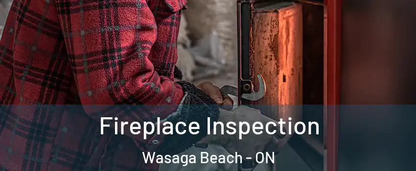  Fireplace Inspection Wasaga Beach - ON