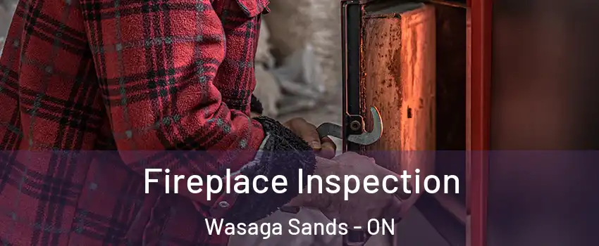  Fireplace Inspection Wasaga Sands - ON
