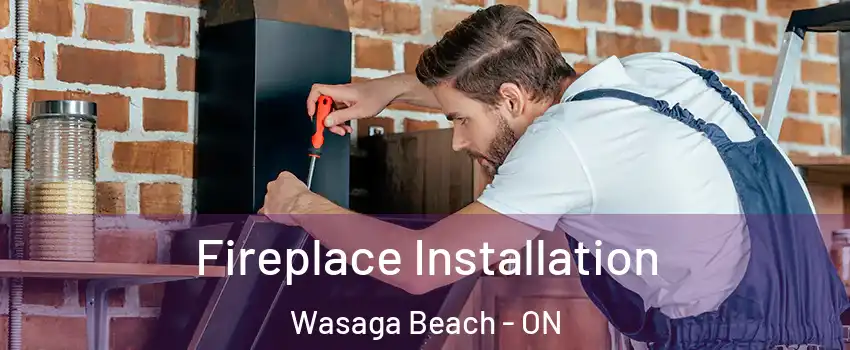  Fireplace Installation Wasaga Beach - ON
