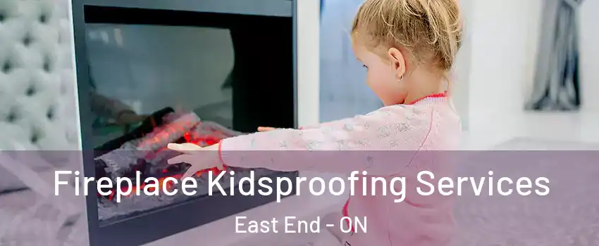  Fireplace Kidsproofing Services East End - ON