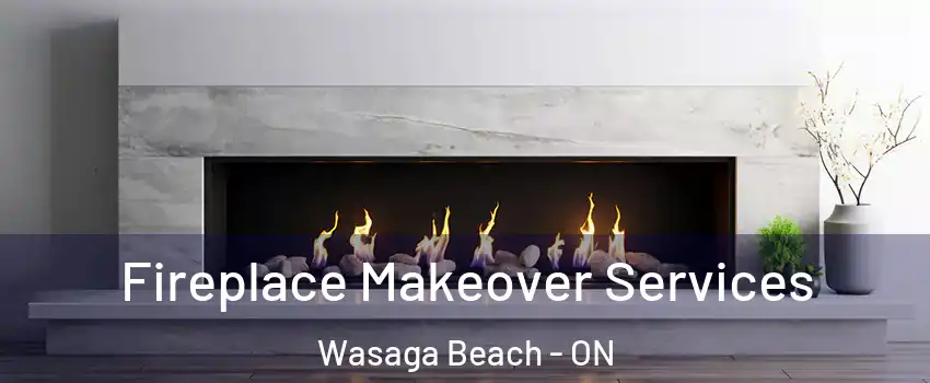  Fireplace Makeover Services Wasaga Beach - ON