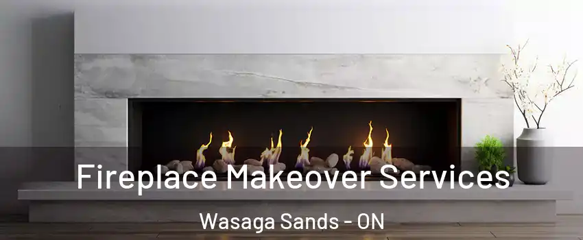  Fireplace Makeover Services Wasaga Sands - ON