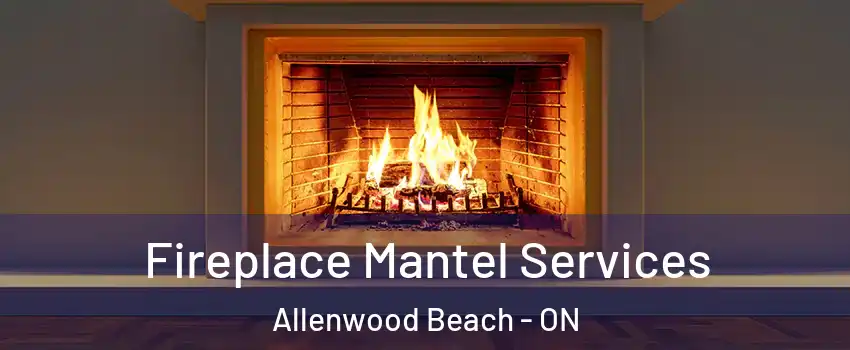  Fireplace Mantel Services Allenwood Beach - ON