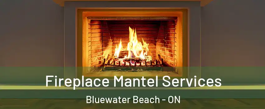 Fireplace Mantel Services Bluewater Beach - ON