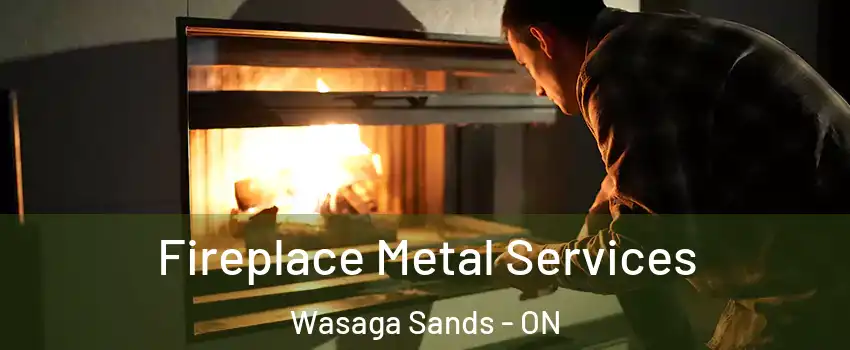  Fireplace Metal Services Wasaga Sands - ON