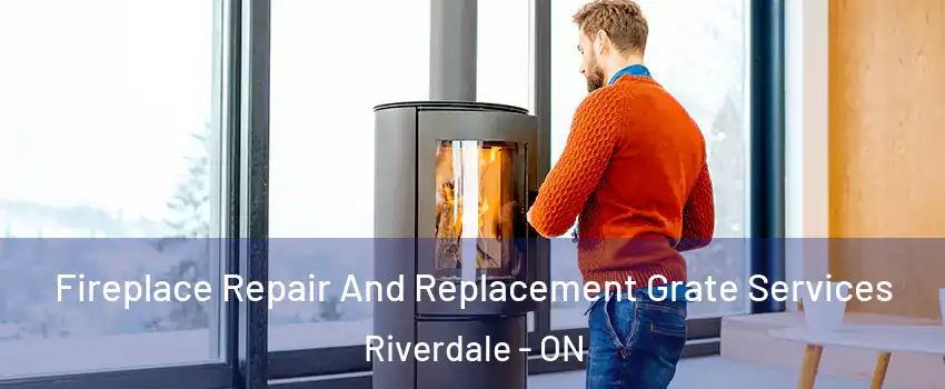  Fireplace Repair And Replacement Grate Services Riverdale - ON