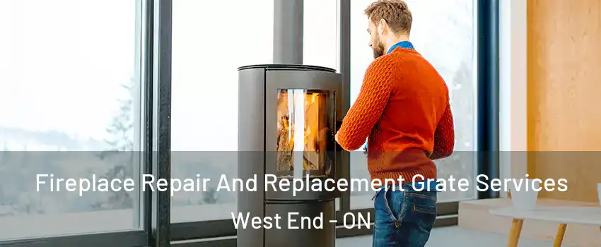  Fireplace Repair And Replacement Grate Services West End - ON