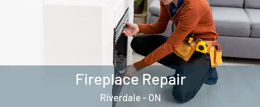  Fireplace Repair Riverdale - ON
