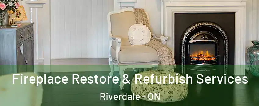  Fireplace Restore & Refurbish Services Riverdale - ON