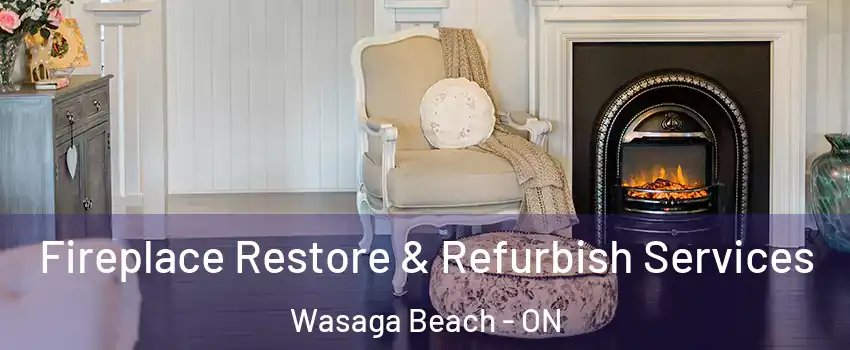  Fireplace Restore & Refurbish Services Wasaga Beach - ON