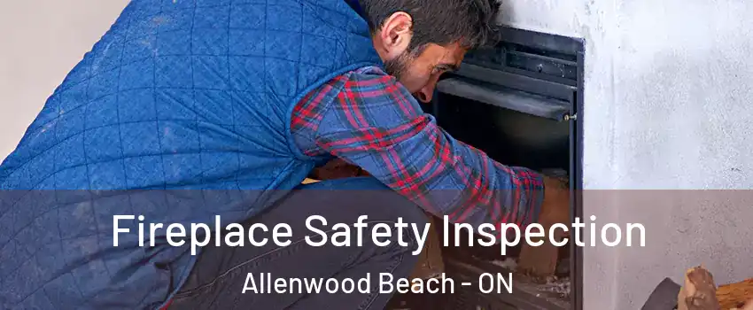  Fireplace Safety Inspection Allenwood Beach - ON
