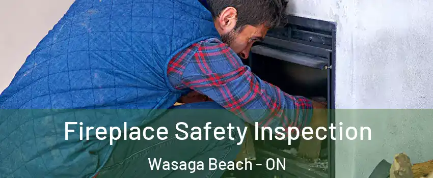  Fireplace Safety Inspection Wasaga Beach - ON