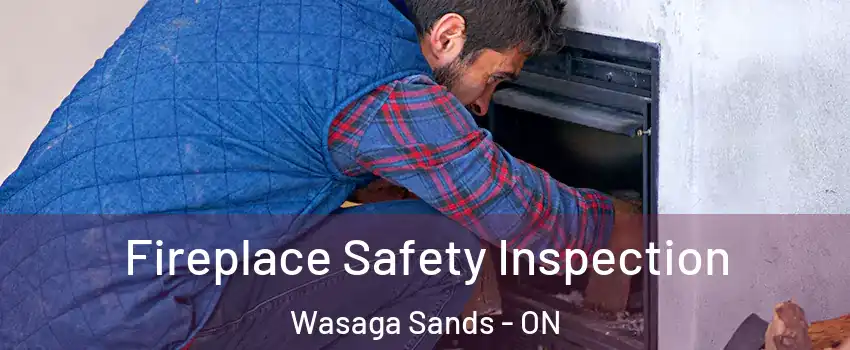  Fireplace Safety Inspection Wasaga Sands - ON