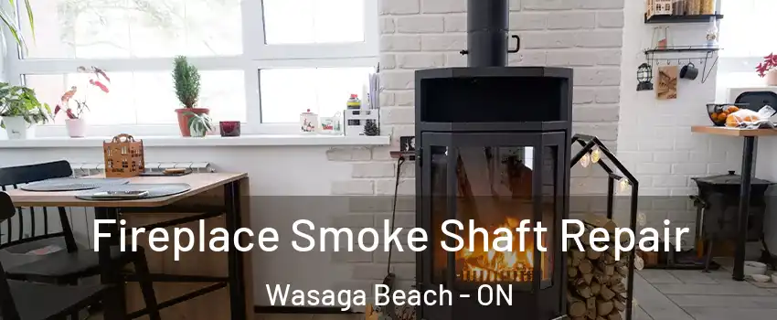  Fireplace Smoke Shaft Repair Wasaga Beach - ON