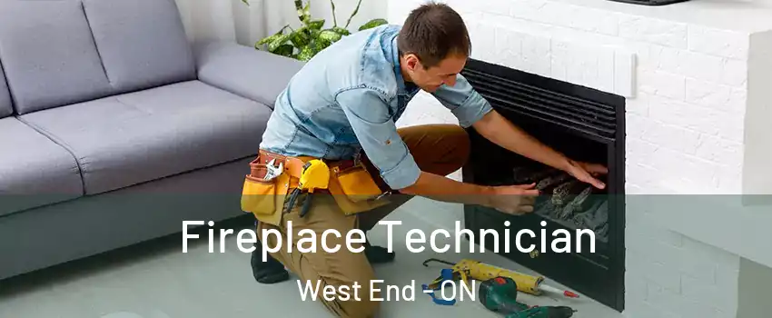  Fireplace Technician West End - ON
