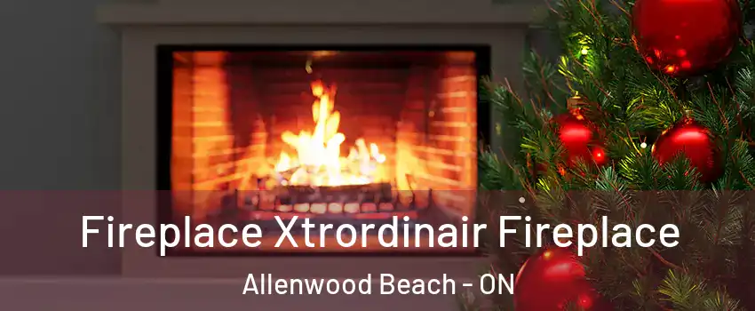  Fireplace Xtrordinair Fireplace Allenwood Beach - ON