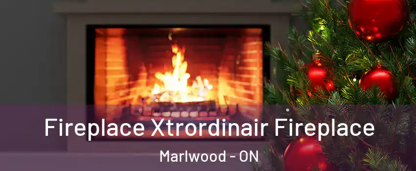  Fireplace Xtrordinair Fireplace Marlwood - ON