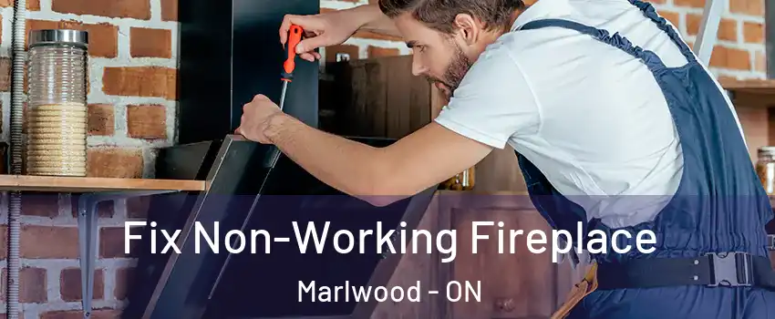  Fix Non-Working Fireplace Marlwood - ON