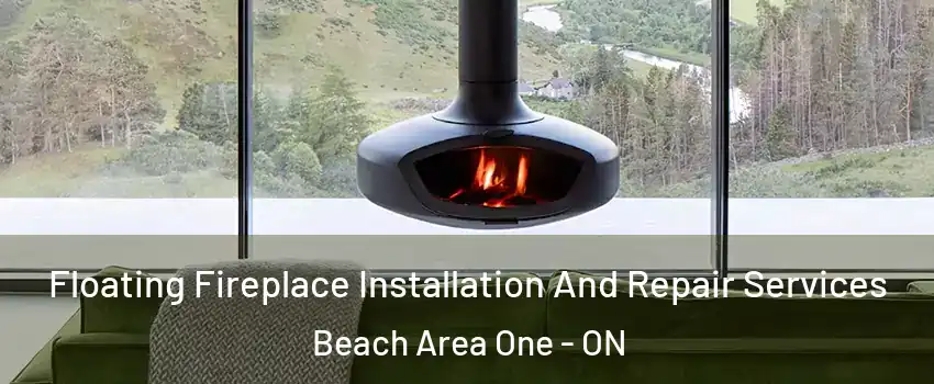  Floating Fireplace Installation And Repair Services Beach Area One - ON