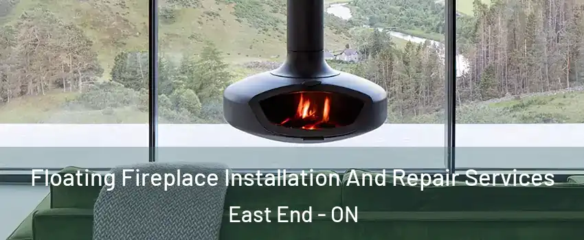  Floating Fireplace Installation And Repair Services East End - ON