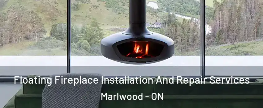  Floating Fireplace Installation And Repair Services Marlwood - ON
