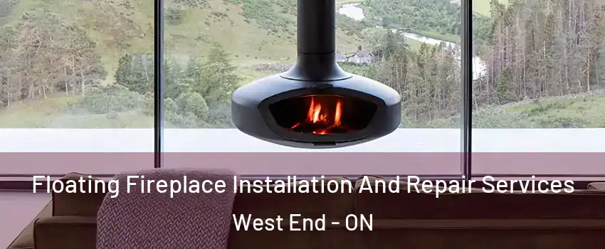  Floating Fireplace Installation And Repair Services West End - ON